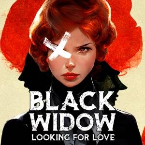 Black Widow Looking for Love