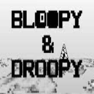 Bloopy & Droopy