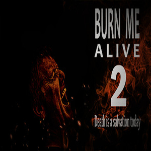 Buy Burn Me Alive 2 Death is a salvation today CD Key Compare Prices