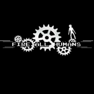 Fire All Humans Pc
