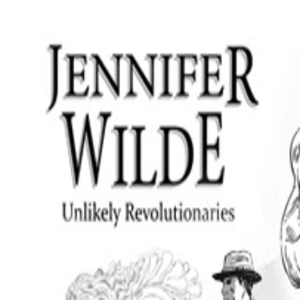 Jennifer Wilde Unlikely Revolutionaries