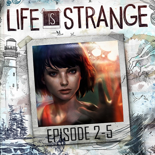 Life is Strange Episodes 2-5
