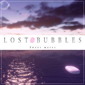 LOST BUBBLES Sweet mates