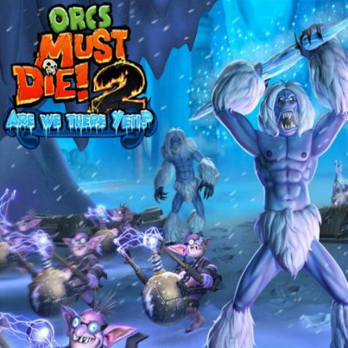 Orcs Must Die! 2 Are We There Yeti?