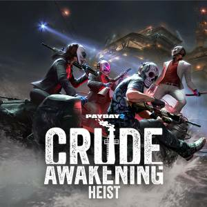 PAYDAY 2 Crude Awakening Heist Pc