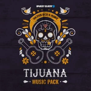 PAYDAY 2 Tijuana Music Pack