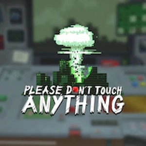 Please Don’t Touch Anything