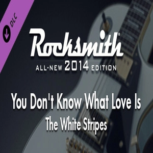 Rocksmith 2014 The White Stripes You Dont Know What Love Is You Just Do As Youre Told