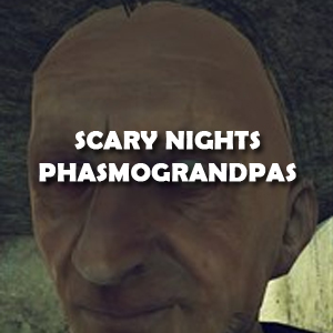 Scary Nights PhasmoGrandpas