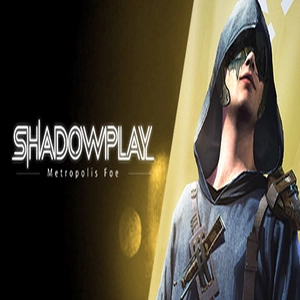 Shadowplay Metropolis Foe