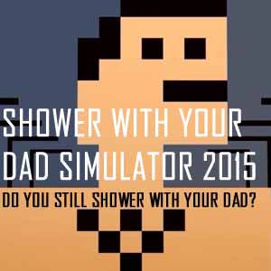 Buy Shower With Your Dad Simulator 2015 Do You Still Shower With Your Dad CD Key Compare Prices