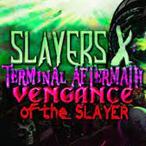 Slayers X: Terminal Aftermath: Vengance of the Slayer (Video Game