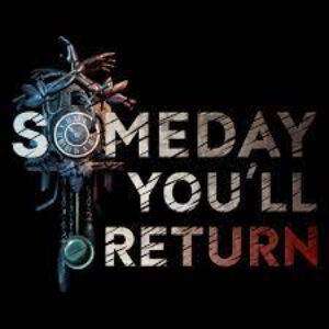 Someday You’ll Return