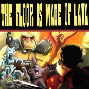 The Floor Is Made of Lava