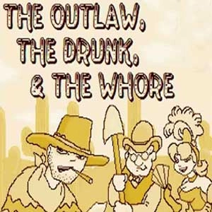 The Outlaw, The Drunk, and The Whore Pc