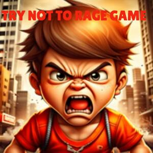 TRY NOT TO RAGE GAME Pc