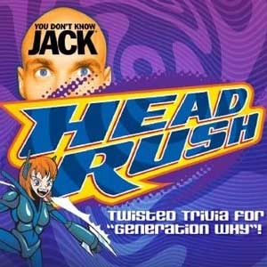 YOU DONT KNOW JACK HEADRUSH