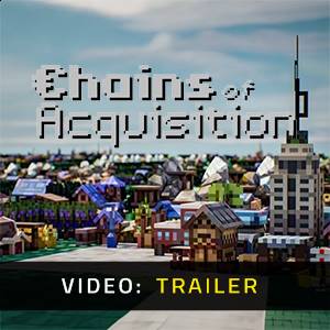 Chains of Acquisition Video Trailer