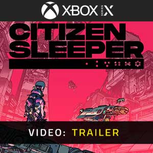 Citizen Sleeper Xbox Series Video Trailer