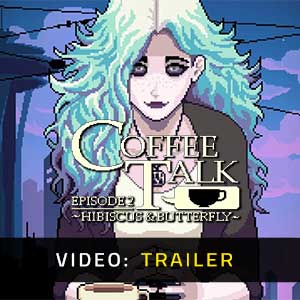 Coffee Talk Episode 2 Hibiscus & Butterfly Video Trailer