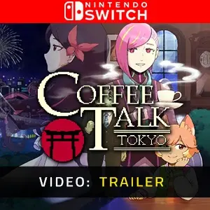 Coffee Talk Tokyo Nintendo Switch - Video Trailer