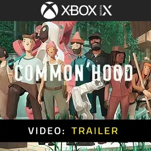 Common’hood Xbox Series - Video Trailer