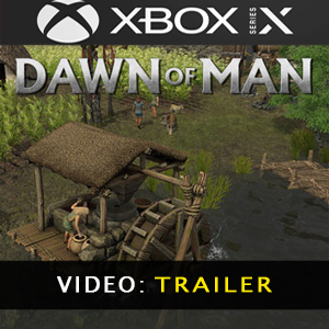Dawn of Man Xbox One Video Trailer