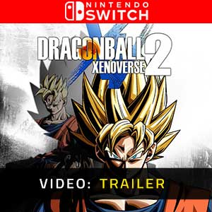 Dragon Ball Xenoverse 2 Nintendo Switch- Trailer