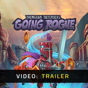 Dungeon Defenders: Going Rogue - Video Trailer