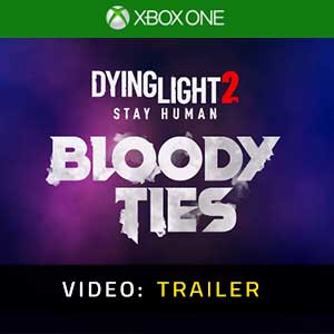 Dying Light 2 Stay Human Bloody Ties - Video Trailer