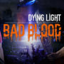 Dying Light Bad Blood Headed to Steam Early Access Next Month