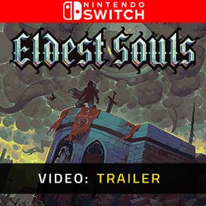 Eldest Souls Nintendo Switch Video Trailer