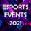 Esports – Big Events 2021 | All You Need to Know