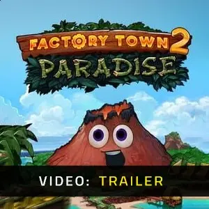 Factory Town 2 Paradise - Trailer