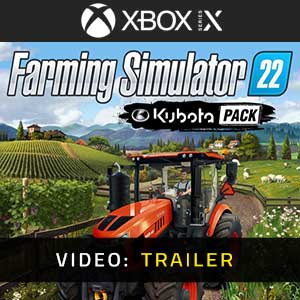 Farming Simulator 22 Kubota Pack Xbox Series Video Trailer
