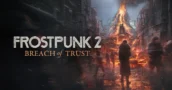 Frostpunk 2 Breach of Trust Out Now with Deadly Volcanic Winter Mechanics