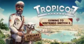 Tropico 7 Officially Confirmed to Launch on Nintendo Switch 2 Alongside Other Platforms