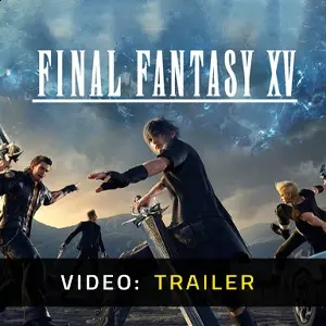 Final Fantasy 15 - Video Trailer