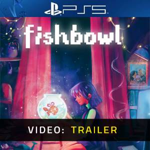 Fishbowl PS5 - Trailer