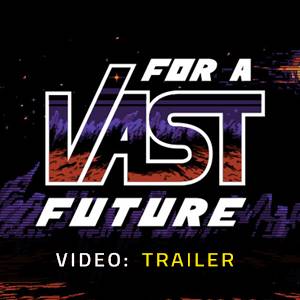 For a Vast Future Video Trailer