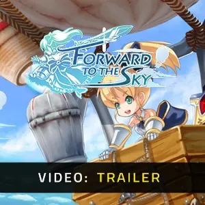 Forward to the Sky – Trailer