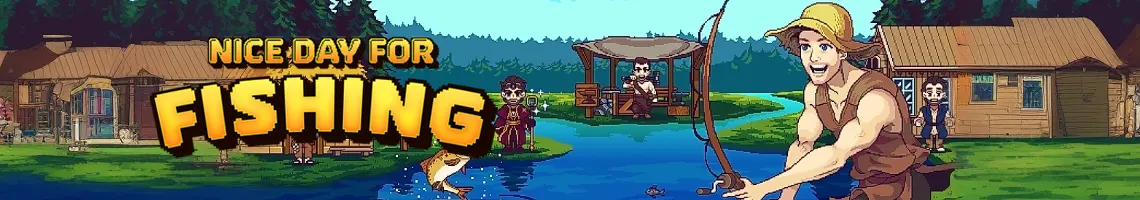 A FISHING RPG WHERE YOU SAVE THE WORLD: NICE DAY FOR FISHING A FISHING RPG WHERE YOU SAVE THE WORLD: NICE DAY FOR FISHING