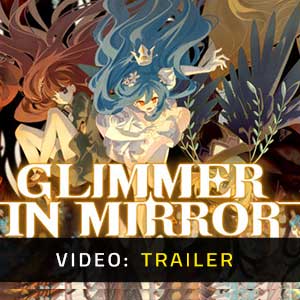 Glimmer in Mirror Video Trailer