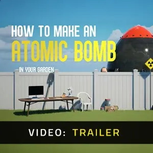 How to Make an Atomic Bomb in Your Garden – Trailer