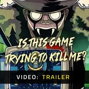 Is this Game Trying to Kill Me? - Video Trailer