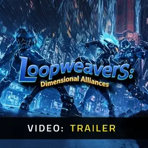 Loopweavers: Dimensional Alliances - Video Trailer