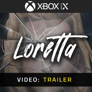 Loretta Xbox Series- Video Trailer