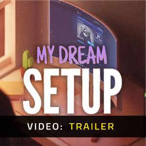 My Dream Setup - Video Trailer