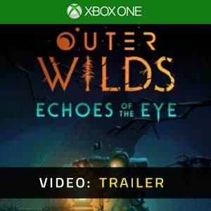 Outer Wilds Echoes of the Eye Xbox One Video Trailer