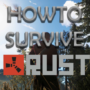 Rust – Beginners & Pro Survival Guide 2021